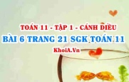Bài 6 trang 21 SGK Toán 11 tập 1 Cánh Diều